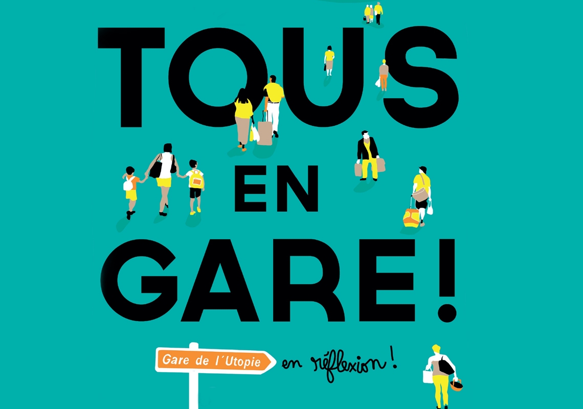 Tous en Gare : La Gare de l’Utopie en réflexion de janvier à juin